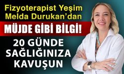 Fizyoterapist Yeşim Melda Durukan’dan müjde gibi bilgi! 20 günde sağlığınıza kavuşun