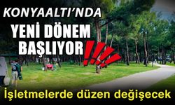 Konyaaltı’nda yeni dönem başlıyor! İşletmelerde düzen değişecek