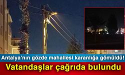 Antalya’nın gözde mahallesi karanlığa gömüldü! Vatandaşlar çağrıda bulundu