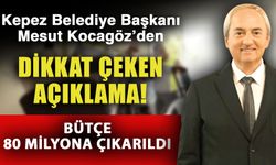 Kepez Belediye Başkanı Mesut Kocagöz’den dikkat çeken açıklama! Bütçe 80 milyona çıkarıldı