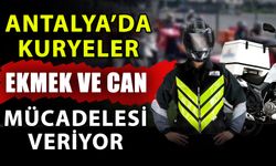 Antalya’da kuryeler ekmek ve can mücadelesi veriyor