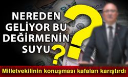 Nereden geliyor bu değirmenin suyu? Milletvekilinin konuşması kafaları karıştırdı