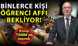 Binlerce kişi öğrenci affı bekliyor! Konu TBMM’ye taşındı