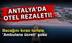 Antalya’da otel rezaleti! Bacağını kıran turiste ‘Ambulans ücreti’ şoku