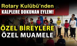 Rotary Kulübü’nden kalplere dokunan eylem! Özel bireylere özel muamele