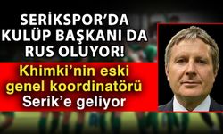 Serikspor’da kulüp başkanı da Rus oluyor! Khimki’nin eski genel koordinatörü Serik’e geliyor