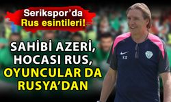 Serikspor’da Rus esintileri! Sahibi Azeri, hocası Rus, oyuncular da Rusya’dan geliyor