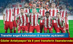 Transfer engeli kalkmadan 8 transfer açıklandı! Gözler Antalyaspor'da  8 yeni transferin lisanslarında