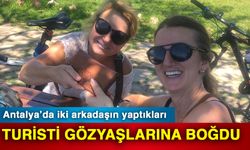 Antalya’da iki arkadaşın yaptıkları turisti gözyaşlarına boğdu