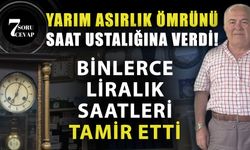 Yarım asırlık ömrünü saat ustalığına verdi! Binlerce liralık saatleri tamir etti