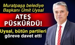 Muratpaşa belediye Başkanı Ümit Uysal ateş püskürdü! Uysal, bütün partileri göreve davet etti