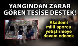 Yangından zarar gören tesise destek! Akademi milli sporcu yetiştirmeye devam edecek