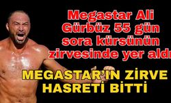 Megastar Ali Gürbüz 55 gün sora kürsünün zirvesinde yer aldı! Megastar’ın zirve hasreti bitti