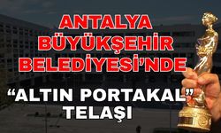 Antalya Büyükşehir Belediyesi’nde “Altın Portakal” telaşı… Tema çalışmaları sürüyor