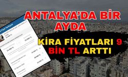 Antalya’da bir ayda kira fiyatları 9 bin TL arttı