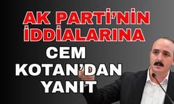 Ak Parti’nin iddialarına Cem Kotan’dan yanıt