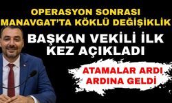 Operasyon sonrası Manavgat’ta köklü değişiklik! Başkan vekili ilk kez açıkladı