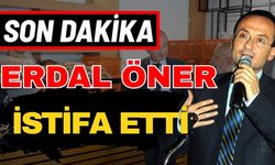Son dakika… Erdal Öner istifa etti