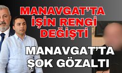 Manavgat’ta işin rengi değişti! Manavgat’ta şok gözaltı