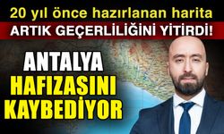20 yıl önce hazırlanan harita artık geçerliliğini yitirdi! Antalya hafızasını kaybediyor