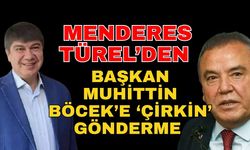 Menderes Türel’den Başkan Muhittin Böcek’e çirkin gönderme