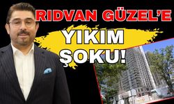 Rıdvan Güzel’e yıkım şoku!