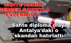 Sahte hakim, gerçek savcıyla evlenmişti! Sahte diploma olayı Antalya’daki o skandalı hatırlattı