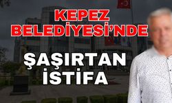 Kepez Belediyesi’nde şaşırtan istifa