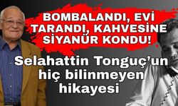 Bombalandı, evi tarandı, kahvesine siyanür kondu! Selahattin Tonguç’un hiç bilinmeyen hikayesi