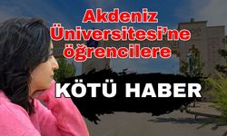 Akdeniz Üniversitesi’ne öğrencilere Kötü Haber! Üniversiteden açıklama geldi