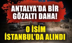 Antalya Büyükşehir eski Başkan Vekili gözaltına alındı