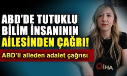 ABD'de tutuklu bilim insanının ailesinden çağrı! ABD’li aileden adalet çağrısı