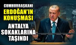 Cumhurbaşkanı Erdoğan’ın konuşması Antalya sokaklarına taşındı