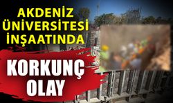 Akdeniz Üniversitesi inşaatında korkunç olay