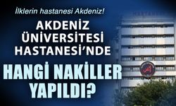 İlklerin hastanesi Akdeniz! Akdeniz Üniversitesi Hastanesi’nde hangi nakiller yapıldı?