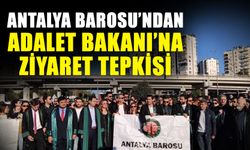 Antalya Barosu’ndan Adalet Bakanı’na ziyaret tepkisi