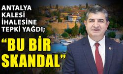 Antalya Kalesi ihalesine tepki yağdı; “Bu bir skandal”