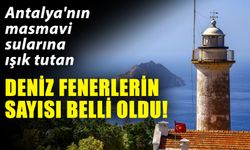 Antalya'nın masmavi sularına ışık tutan deniz fenerlerin sayısı belli oldu!