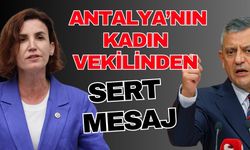 Antalya’nın kadın vekilinden sert mesaj