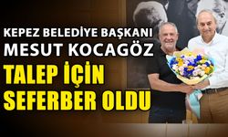 Kepez Belediye Başkanı Mesut Kocagöz talep için seferber oldu