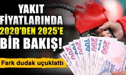 Yakıt fiyatlarında 2020'den 2025'e bir bakış! Fark dudak uçuklattı