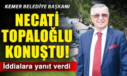 Kemer Belediye Başkanı Necati Topaloğlu konuştu! İddialara yanıt verdi