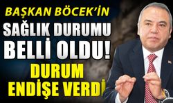Başkan Böcek’in sağlık durumu belli oldu! Durum endişe verdi