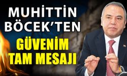 Muhittin Böcek’ten “Güvenimiz tam” mesajı geldi