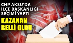 CHP Aksu’da ilçe başkanlığı seçimi yaptı… Kazanan belli oldu