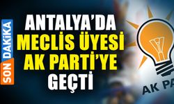 Antalya’da meclis üyesi Ak Parti’ye geçiş yaptı