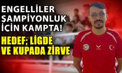 Engelliler şampiyonluk için kampta! Hedef; ligde ve kupada zirve