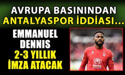 Avrupa basınından Antalyaspor iddiası…  Emmanuel Dennis 2-3 yıllık imza atacak