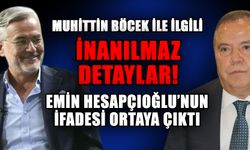 Muhittin Böcek ile ilgili inanılmaz detaylar! Emin Hesapçıoğlu'nun ifadesi ortaya çıktı