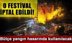 O festival iptal edildi! Bütçe yangın hasarında kullanılacak